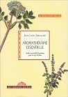 Aromathérapie Essentielle: Huiles Essentielles Et Parfums Pour Le Corps Et L'âme Aromathérapie Essentielle: Huiles Essentielles Et Parfums Pour Le Corps Et L'âme