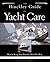 The Hinckley Guide to Yacht Care : How to Keep Your Boat the Hinckley Way