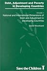 Debt, Adjustment and Poverty in Developing Countries: National and International Dimensions of Debt and Adjustment in Developing Countries