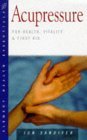 Acupressure: For Health, Vitality and First Aid (Health Essentials Series)