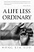 A Life Less Ordinary