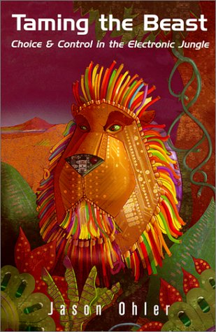 Taming the Beast: Choice & Control in the Electronic Jungle (Hardcover)