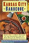 Kansas City Barbeque: Over 125 of the Recipes for Charcoal and Gas Grills By America's Premier Experts Kansas City Barbeque: Over 125 of the Recipes for Charcoal and Gas Grills By America's Premier Experts