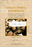 Loyalty, Dissent, and Betrayal: Modern Lithuania and East-Central European Moral Imagination (On the Boundary of Two Worlds, 4)