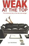 Weak at the Top: The Uncensored Diary of the Last Cavemanager