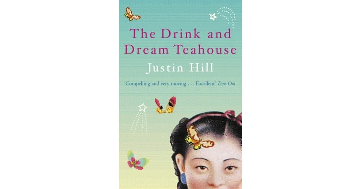 The Drink And Dream Teahouse by Justin Hill