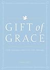 Gift Of Grace: Little Inspirations That Invite God's Blessings