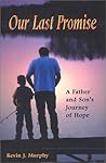 Our Last Promise: A Father and Son's Journey of Hope Our Last Promise: A Father and Son's Journey of Hope