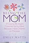 Being the Mom by Emily Watts