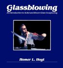 Glassblowing: An Introduction to Solid and Blown Glass Sculpturing (Spiral-bound)