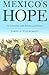 Mexico's Hope: An Encounter with Politics and History