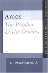 Amos— The Prophet & His Oracles Amos— The Prophet & His Oracles