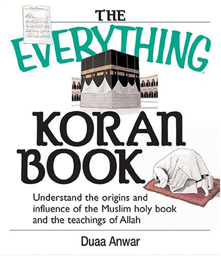 The Everything Koran Book: Understand The Origins And Influence Of The Muslim Holy Book And The Teachings Of Allah (Paperback)