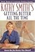 Kathy Smith's Getting Better All the Time by Kathy Smith