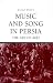 Music and Song in Persia: T...