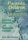Parents, Children, and Adolescents (Haworth Marriage & the Family)
