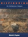 Disfiguring: Art, Architecture, Religion (Religion and Postmodernism)