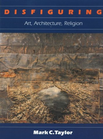 Disfiguring: Art, Architecture, Religion (Religion and Postmodernism)