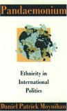 Pandaemonium: Ethnicity in International Politics Pandaemonium: Ethnicity in International Politics