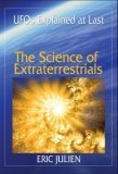 The Science of Extraterrestrials: UFOs Explained at Last. (Hardcover)