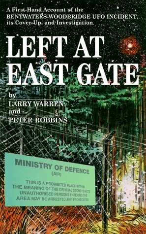 Left at East Gate: A First-hand Account of the Bentwaters-Woodbridge UFO Incident, Its Cover-Up & Investigation (Paperback)
