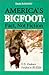 America's Bigfoot: Fact, No...