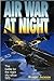 Air War at Night : The Battle for the Night Sky Since 1915