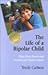 The Life of a Bipolar Child by Trudy Carlson