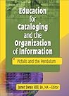 Education for Cataloging and the Organization of Information: Pitfalls and the Pendulum