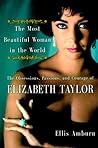The Most Beautiful Woman in the World: The Obsessions, Passions, and Courage of Elizabeth Taylor