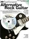 Fast Forward - Alternative Rock Guitar: Riffs, Tricks & Effects You Can Learn Today!
