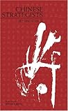 Chinese Strategists: Beyond Sun Zi's Art of War Chinese Strategists: Beyond Sun Zi's Art of War