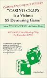 Cutting the Crap Out of Craps (Casino Craps in a $$ Devouring Game): New, Never Before Disclosed Methods to Avoid Devastating Sevens Cutting the Crap Out of Craps (Casino Craps in a $$ Devouring Game): New, Never Before Disclosed Methods to Avoid Devastating Sevens