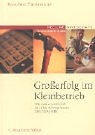 Großerfolg im Kleinbetrieb. Großerfolg im Kleinbetrieb.