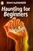 Haunting for Beginners