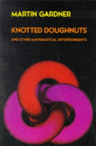 Knotted Doughnuts and Other Mathematical Entertainments (Paperback)