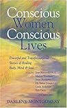 Conscious Women, Conscious Lives: Powerful and Transformational Stories of Healing Body, Mind & Soul