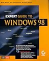 Expert Guide to Windows 98 (Minaki, Mark. Mark Minasi's Technical Solutions.) Expert Guide to Windows 98 (Minaki, Mark. Mark Minasi's Technical Solutions.)