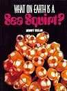 What on Earth Is a Sea Squirt? (What on Earth Series) What on Earth Is a Sea Squirt? (What on Earth Series)