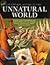 A Natural History of the Unnatural World: Discover What Cryptozoology Can Teach Us About Over One Hundred Fabulous Creatures That Inhabit Earth, Sea and Sky