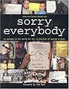 Sorry, Everybody: An Apology To The World For The Re-election Of George W. Bush Sorry, Everybody: An Apology To The World For The Re-election Of George W. Bush