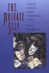 The Private Self: Theory and Practice of Women's Autobiographical Writings