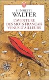 L'Aventure Des Mots Français Venus D'Ailleurs
