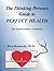 The Thinking Person's Guide to Perfect Health : The Transformation of Medicine