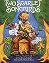 Two Scarlet Songbirds by Carole Lexa Schaefer