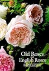 Old Roses and English Roses by David  Austin