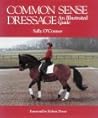 Common Sense Dressage: An Illustrated Guide