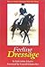 Feeling Dressage by Ruth Sabine Schaefer