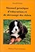 Manuel pratique d'éducation et de dressage du chien