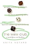 The WWW Club: A Witty Romantic Comedy about Dieting, Friendship, and Choosing Love Over Loyalty